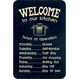 Schild Spruch "Welcome to our kitchen, hours of operation" 20 x 30 cm Blechschild