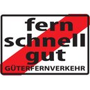 Schild Spruch fern schnell gut, Güterfernverkehr 20 x 30...