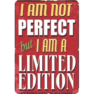 Schild Spruch I am not perfect but I am a limited edition 20 x 30 cm Blechschild