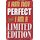 Schild Spruch "I am not perfect but I am a limited edition" 20 x 30 cm Blechschild