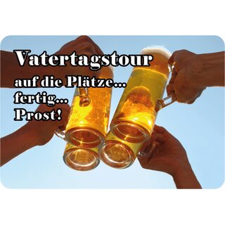 Schild Spruch "Vatertagstour auf die Plätze fertig prost" 20 x 30 cm Blechschild