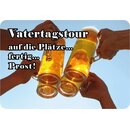 Schild Spruch "Vatertagstour auf die Plätze...